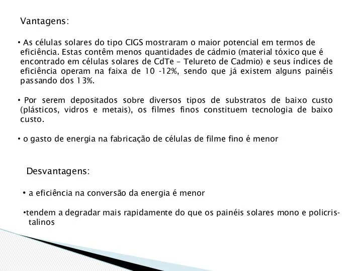 Vantagens: As células solares do tipo CIGS mostraram o maior