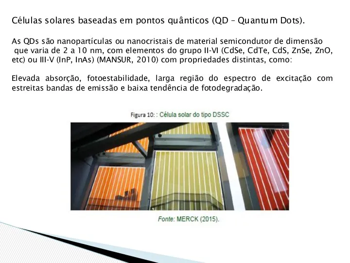 Células solares baseadas em pontos quânticos (QD – Quantum Dots).