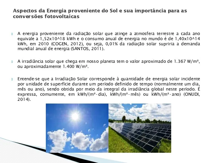 A energia proveniente da radiação solar que atinge a atmosfera