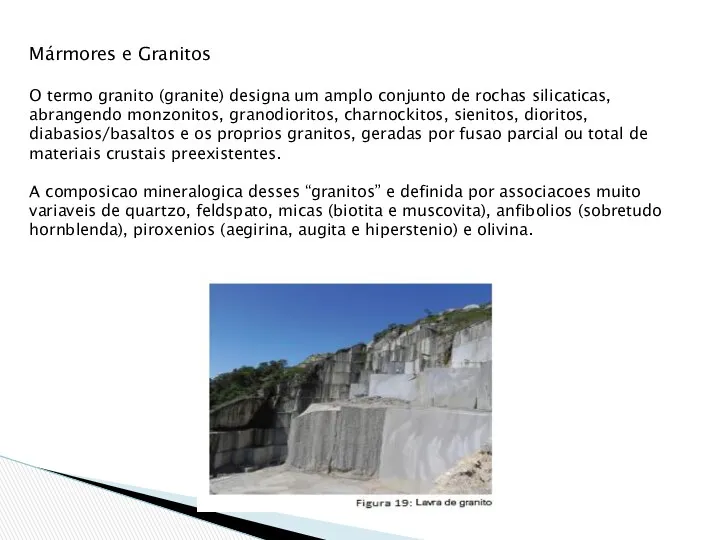 Mármores e Granitos O termo granito (granite) designa um amplo