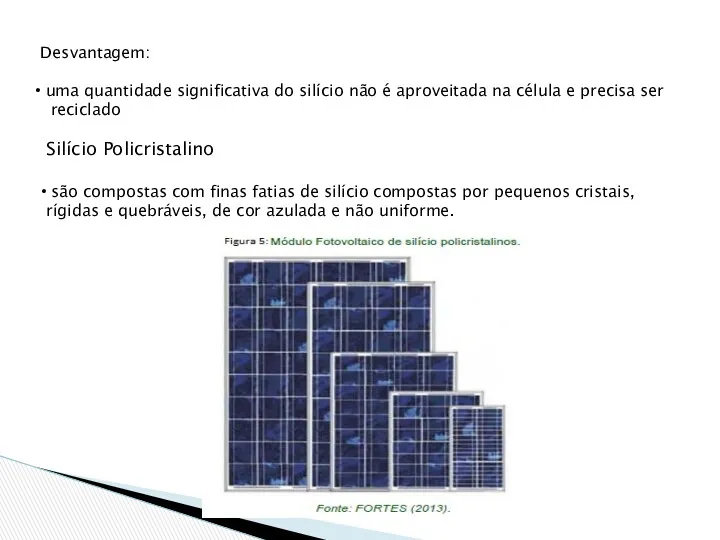 Desvantagem: uma quantidade significativa do silício não é aproveitada na