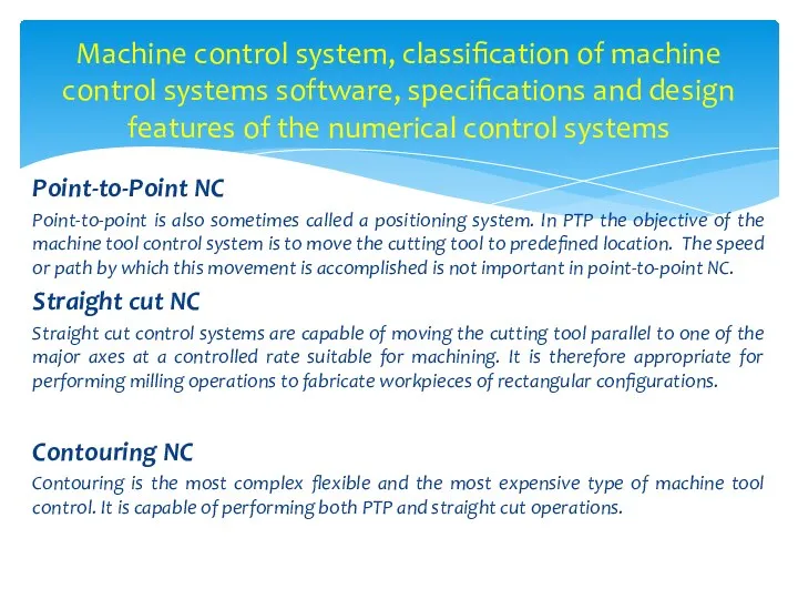 Point-to-Point NC Point-to-point is also sometimes called a positioning system.