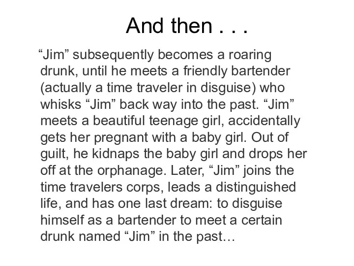 And then . . . “Jim” subsequently becomes a roaring