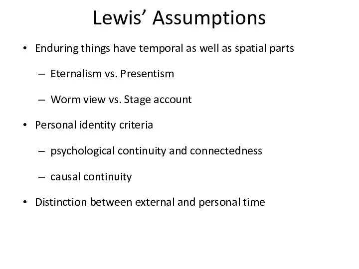 Lewis’ Assumptions Enduring things have temporal as well as spatial