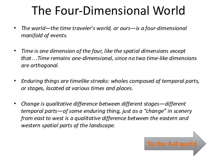 The Four-Dimensional World The world—the time traveler's world, or ours—is