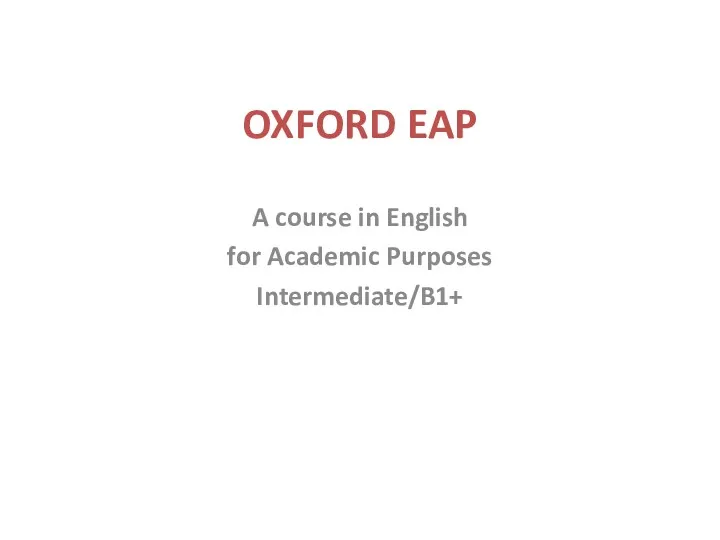 OXFORD EAP A course in English for Academic Purposes Intermediate/B1+