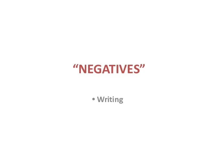 “NEGATIVES” Writing