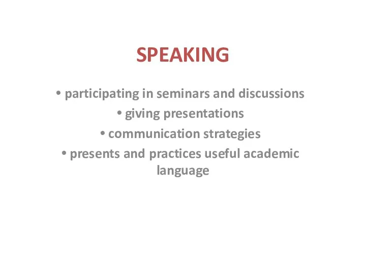 SPEAKING participating in seminars and discussions giving presentations communication strategies presents and practices useful academic language