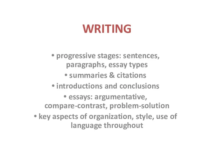 WRITING progressive stages: sentences, paragraphs, essay types summaries & citations introductions and conclusions