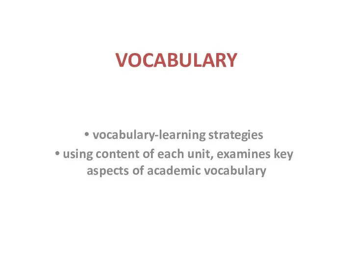 VOCABULARY vocabulary-learning strategies using content of each unit, examines key aspects of academic vocabulary