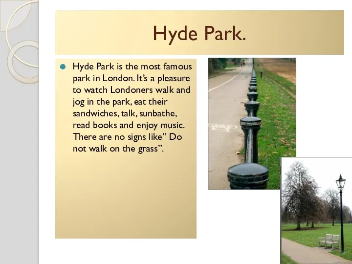 Hyde Park. Hyde Park is the most famous park in