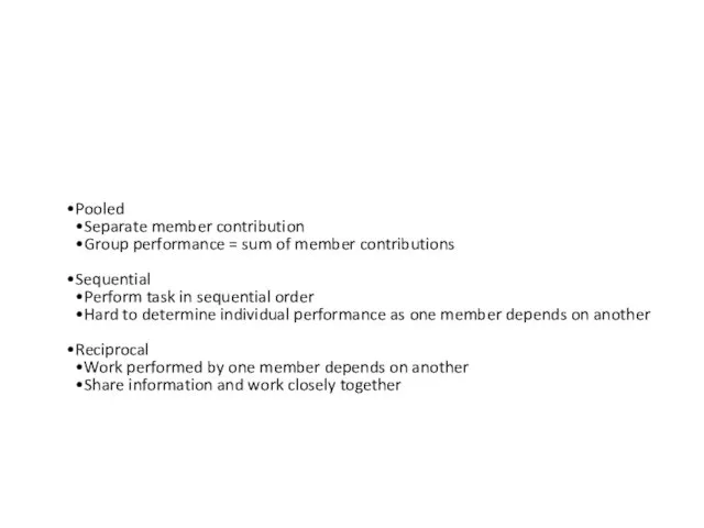 Task Interdependence Type Pooled Separate member contribution Group performance =