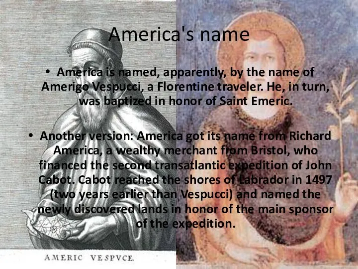 America's name America is named, apparently, by the name of