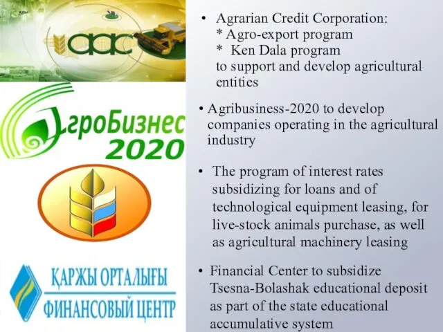 Agrarian Credit Corporation: * Agro-export program * Ken Dala program