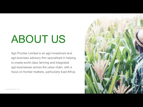 ABOUT US Agri Frontier Limited is an agri investment and