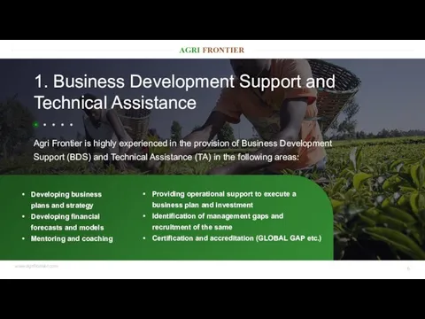 1. Business Development Support and Technical Assistance Agri Frontier is