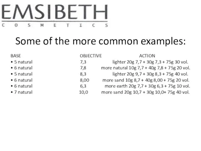 Some of the more common examples: BASE OBJECTIVE ACTION •
