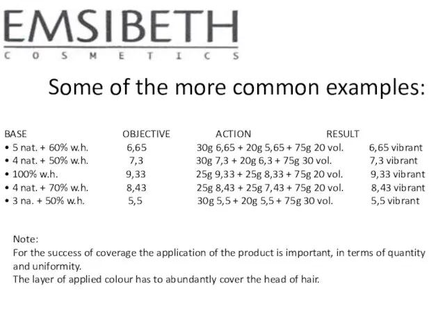 Some of the more common examples: BASE OBJECTIVE ACTION RESULT