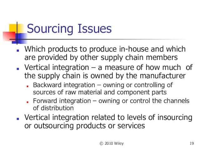 © 2010 Wiley Sourcing Issues Which products to produce in-house