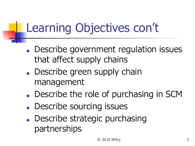 © 2010 Wiley Learning Objectives con’t Describe government regulation issues