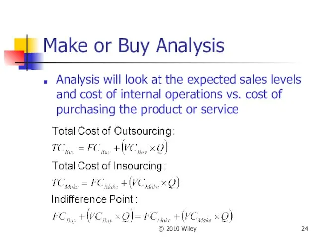 © 2010 Wiley Make or Buy Analysis Analysis will look