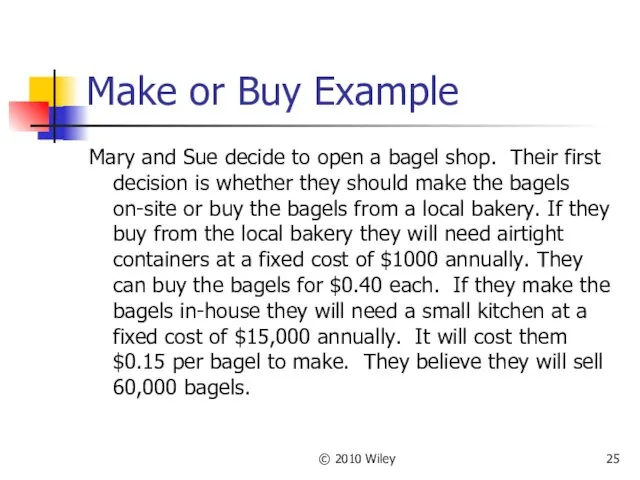 © 2010 Wiley Make or Buy Example Mary and Sue