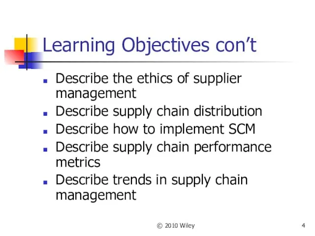 © 2010 Wiley Learning Objectives con’t Describe the ethics of
