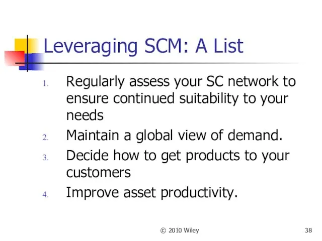 © 2010 Wiley Leveraging SCM: A List Regularly assess your