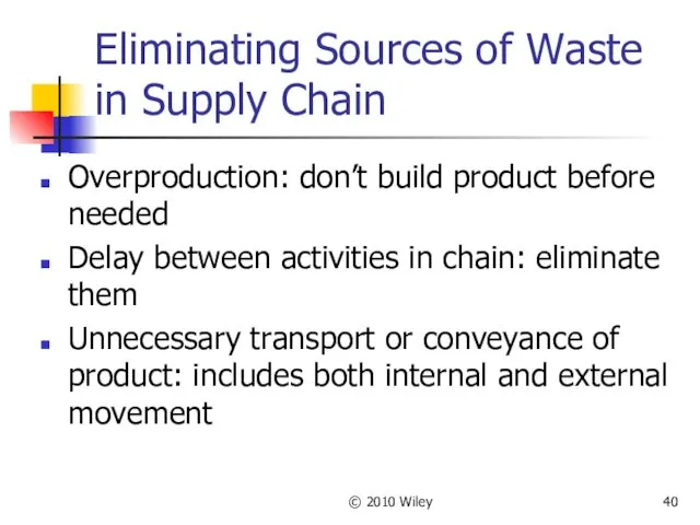 © 2010 Wiley Eliminating Sources of Waste in Supply Chain