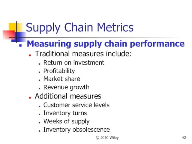 © 2010 Wiley Supply Chain Metrics Measuring supply chain performance