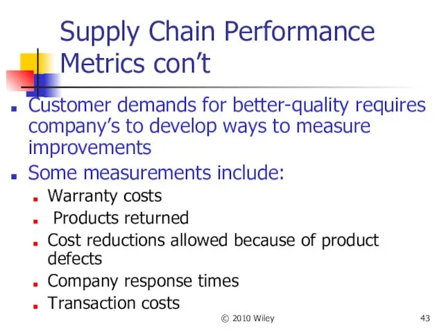 © 2010 Wiley Supply Chain Performance Metrics con’t Customer demands