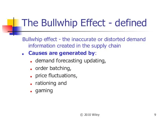 © 2010 Wiley The Bullwhip Effect - defined Bullwhip effect