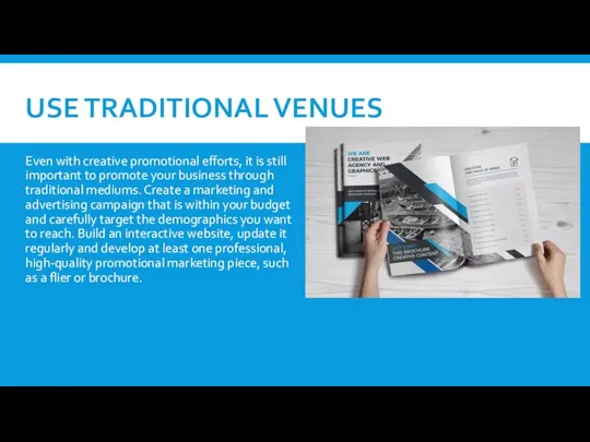 USE TRADITIONAL VENUES Even with creative promotional efforts, it is