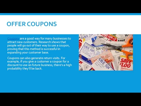 OFFER COUPONS Coupons are a good way for many businesses