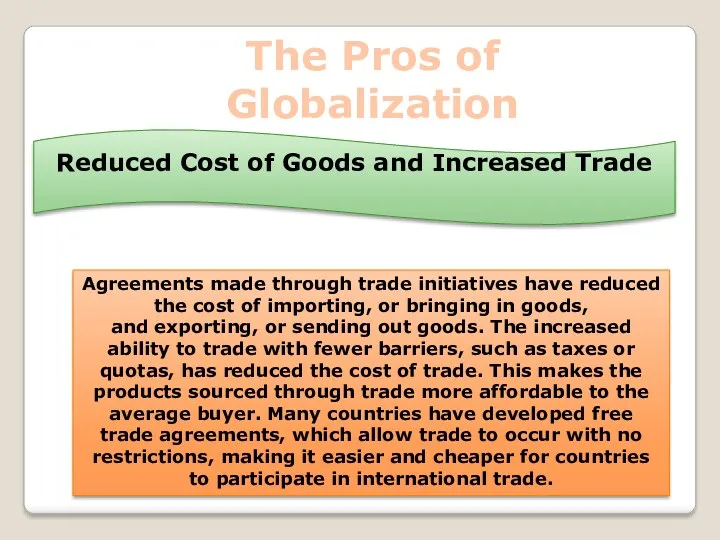 The Pros of Globalization Reduced Cost of Goods and Increased Trade Agreements made