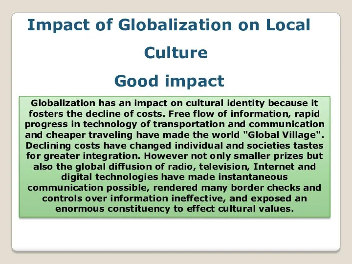 Impact of Globalization on Local Culture Good impact Globalization has an impact on