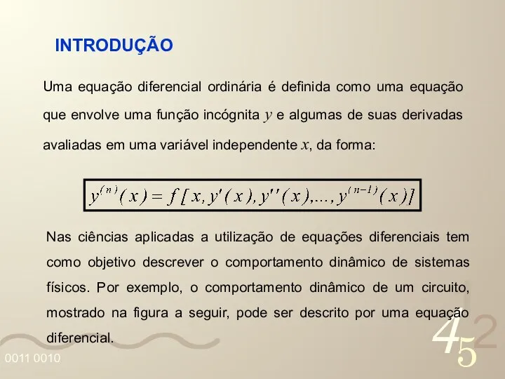 Uma equação diferencial ordinária é definida como uma equação que