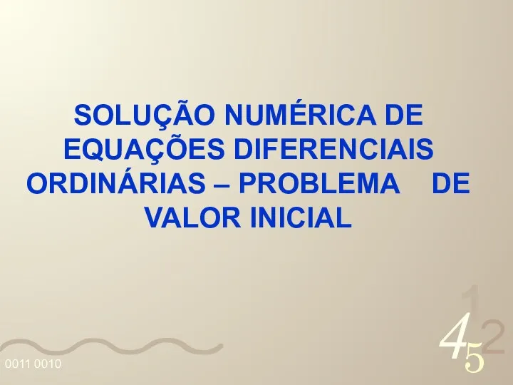 SOLUÇÃO NUMÉRICA DE EQUAÇÕES DIFERENCIAIS ORDINÁRIAS – PROBLEMA DE VALOR INICIAL