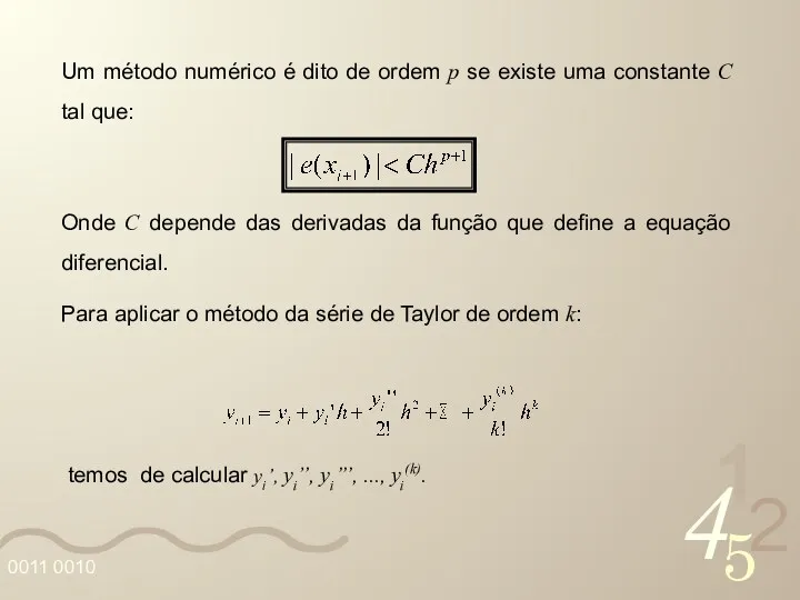 Um método numérico é dito de ordem p se existe uma constante C