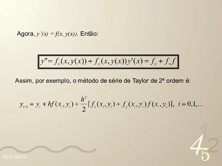 Agora, y’(x) = f(x, y(x)). Então: Assim, por exemplo, o método de série