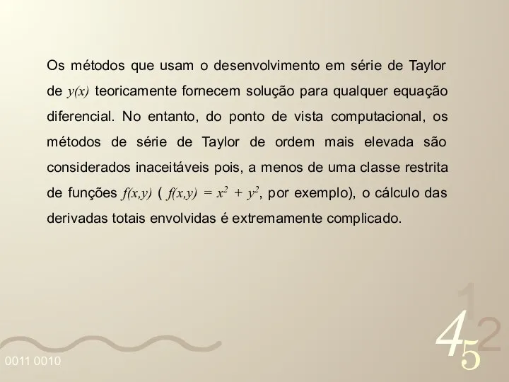 Os métodos que usam o desenvolvimento em série de Taylor de y(x) teoricamente