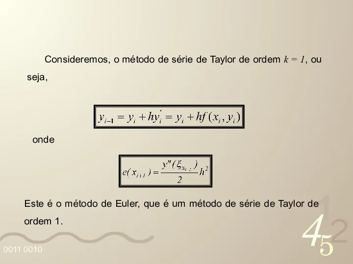 Consideremos, o método de série de Taylor de ordem k