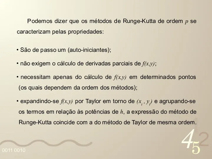 Podemos dizer que os métodos de Runge-Kutta de ordem p se caracterizam pelas