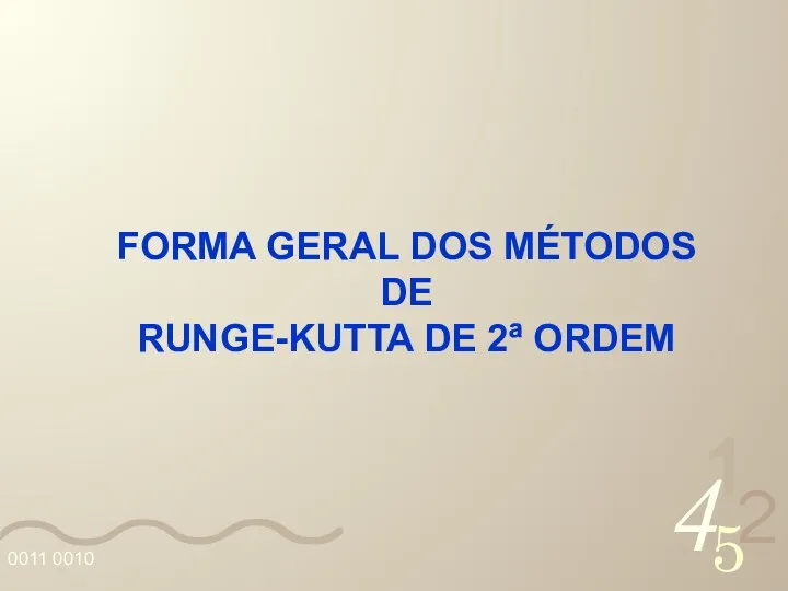 FORMA GERAL DOS MÉTODOS DE RUNGE-KUTTA DE 2ª ORDEM