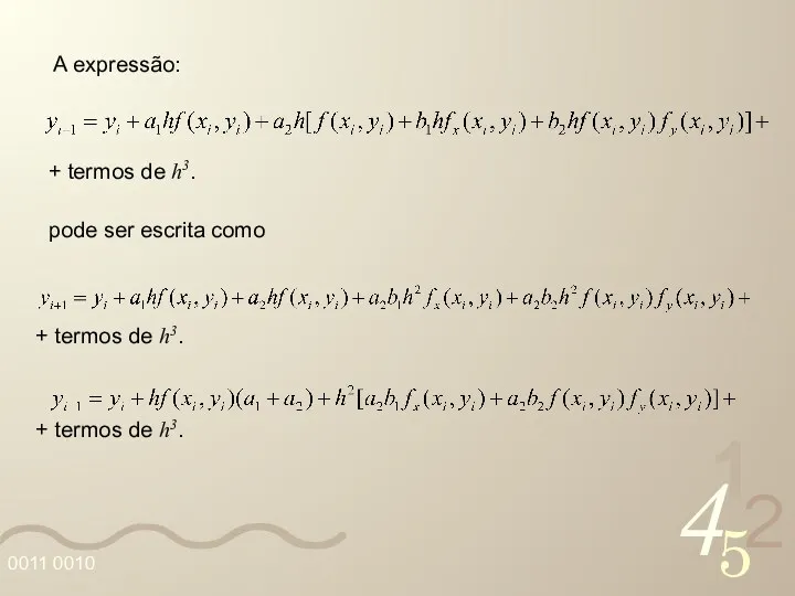 + termos de h3. A expressão: pode ser escrita como + termos de