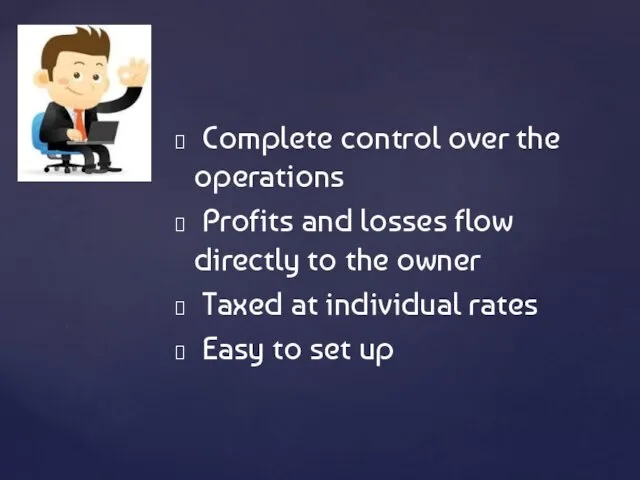 Complete control over the operations Profits and losses flow directly