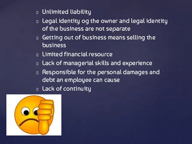 Unlimited liability Legal identity og the owner and legal identity