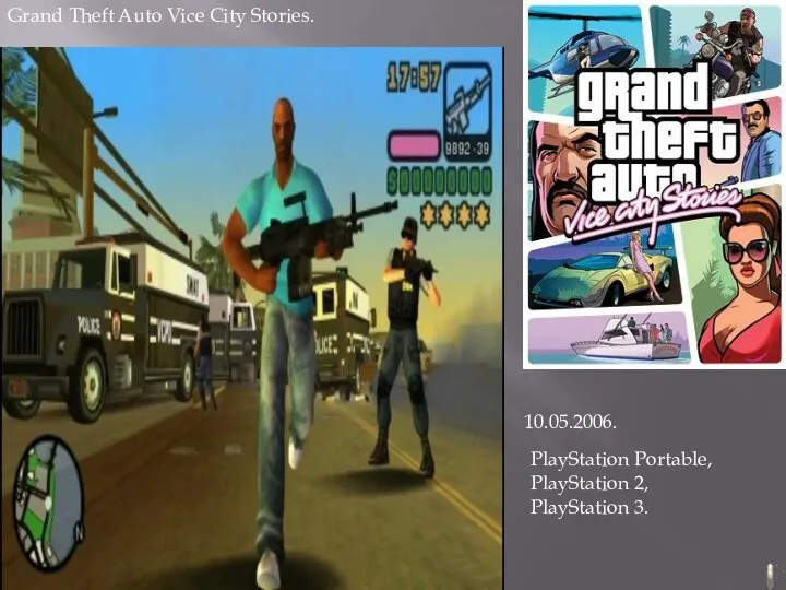 Grand Theft Auto Vice City Stories. 10.05.2006. PlayStation Portable, PlayStation 2, PlayStation 3.