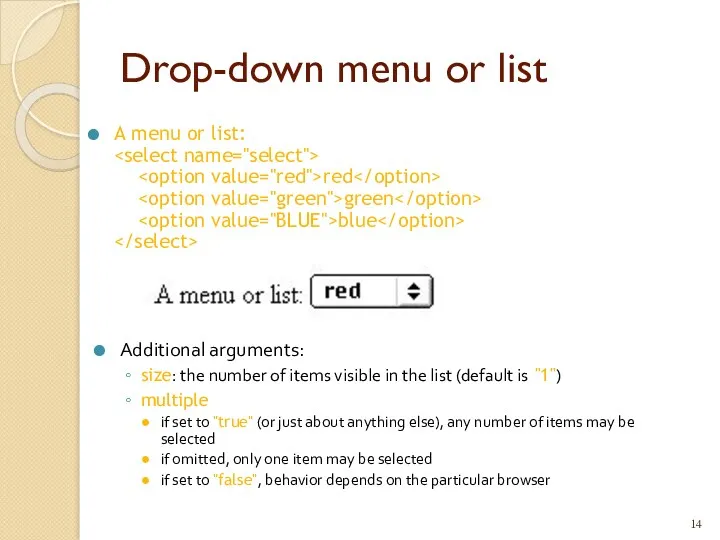 Drop-down menu or list A menu or list: red green blue Additional arguments: