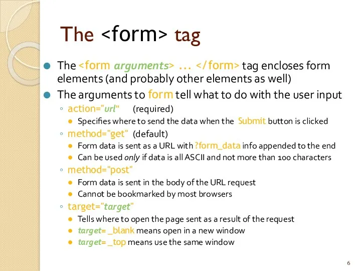 The tag The ... tag encloses form elements (and probably